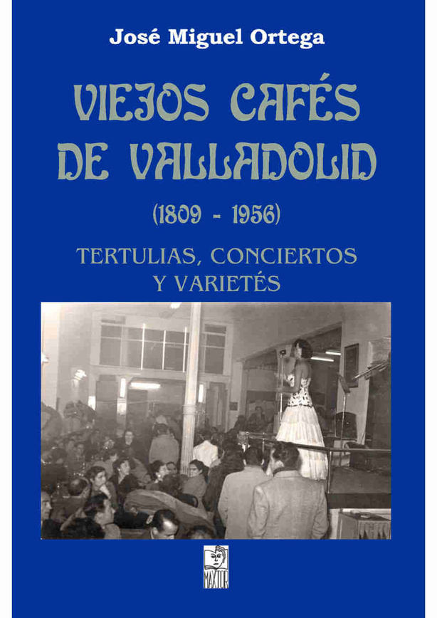 Viejos cafés de Valladolid (1809-1956), de Ortega Bariego, José Miguel | portada del libro