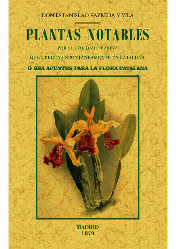 Plantas notables por su utilidad o rareza que crecen espontáneamente en Catalunya, o sea, Apuntes pa, de Vayreda y Vila, Esta