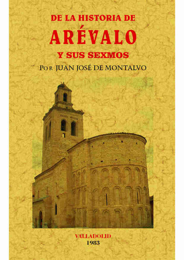 De la historia de Arévalo y sus sexmos, de Montalvo, Juan José de | portada del libro