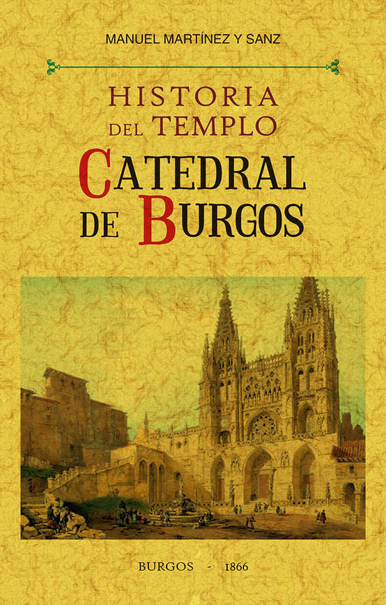 Historia del templo catedral de Burgos, de Martínez y Sanz, Manuel | portada del libro
