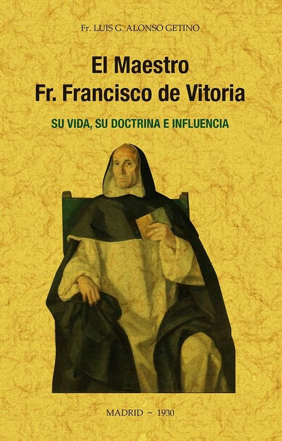 El maestro Fr. Francisco de Vitoria, su vida, su doctrina e influencia., de Alonso Getino, Luis G. | portada del libro