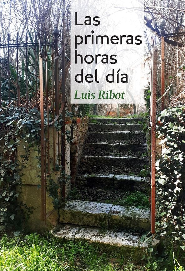 LAS PRIMERAS HORAS DEL DIA, de RIBOT GARCIA, LUIS ANTONIO | portada del libro