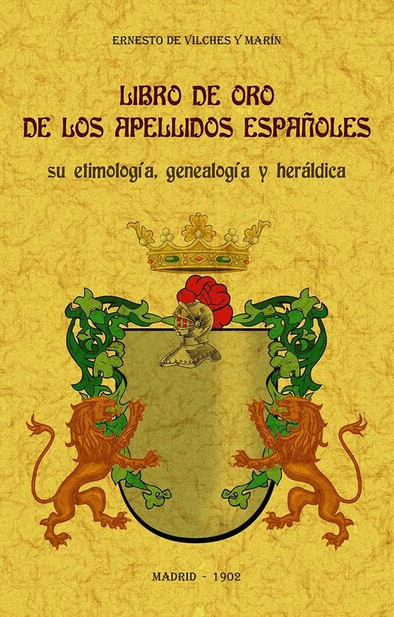 LIBRO DE ORO DE LOS APELLIDOS ESPAÑOLES: SU ETIMOLOGIA, GENE, de DE VILCHES Y MARIN, ERNESTO | portada del libro