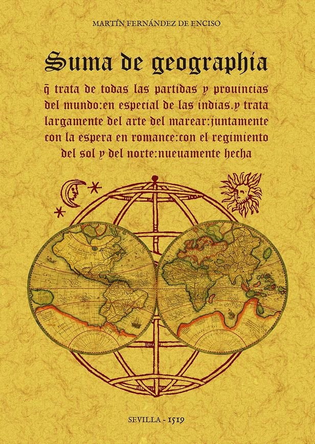 Suma de geographia que trata de todas las partidas e provincias del mundo: en especial de las Indias, de FERNANDEZ DE ENCISO,