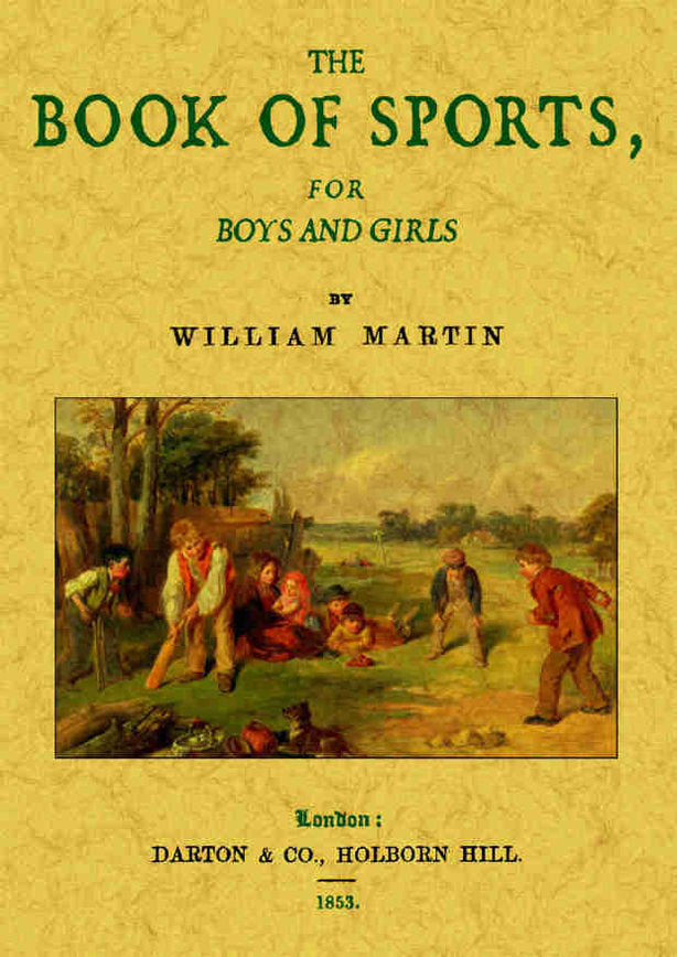 The book of sports, for boys and girls. Containing games, recreations, and amasements, for the play, de Martin, William | por