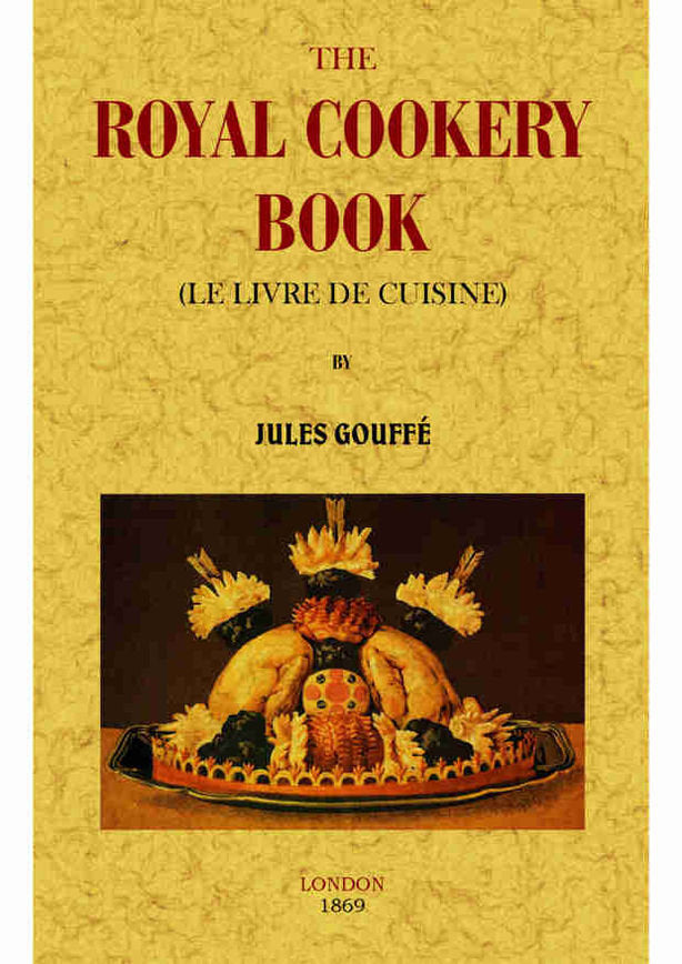 The royal cookery book (Le livre de cuisine), de Gouffé, Jules | portada del libro