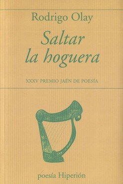 SALTAR LA HOGUERA, de OLAY, RODRIGO | portada del libro