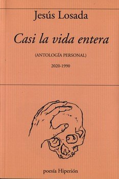 CASI LA VIDA ENTERA, de LOSADA, JOAQUIN | portada del libro