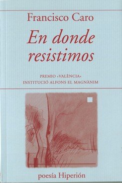 EN DONDE RESISTIMOS, de CARO, FRANCISCO | portada del libro
