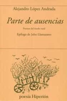 PARTE DE AUSENCIAS, de LOPEZ ANDRADA, ALEJANDRO | portada del libro