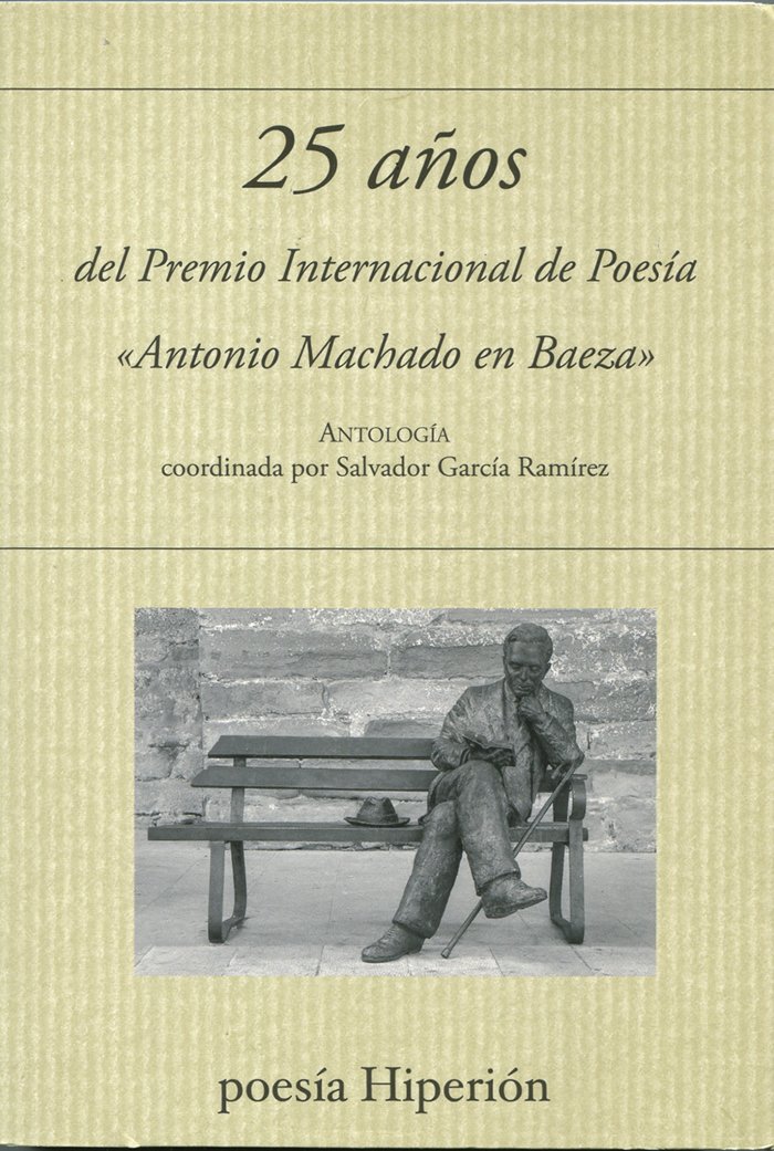25 AÑOS DEL PREMIO INTERNACIONAL DE POESIA ANTONIO MACHADO, de SALVADOR GARCIA RAMIREZ | portada del libro