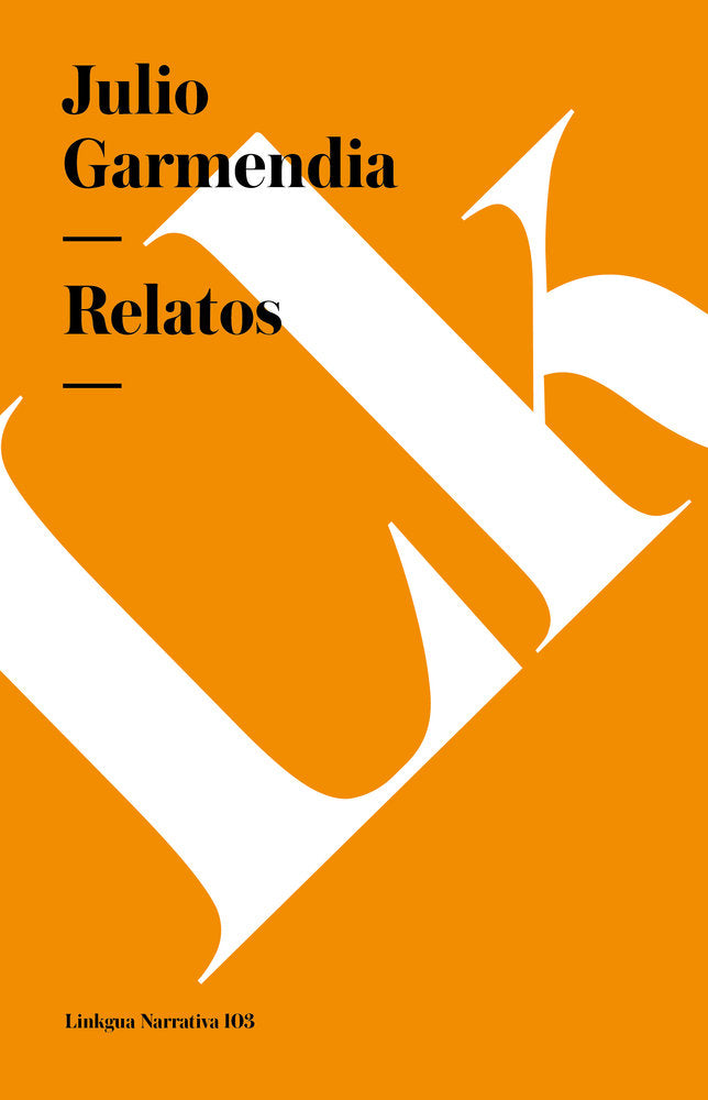 RELATOS, de Garmendia, Julio | portada del libro