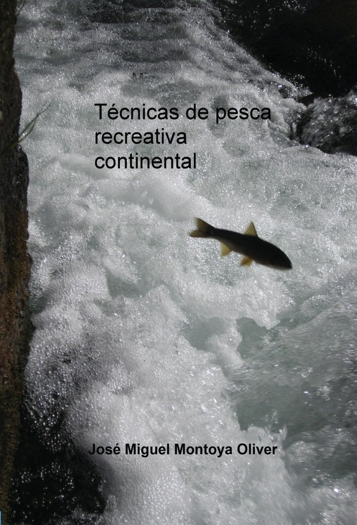 TECNICAS DE PESCA RECREATIVA CONTINENTAL, de MONTOYA OLIVER, J. M. | portada del libro