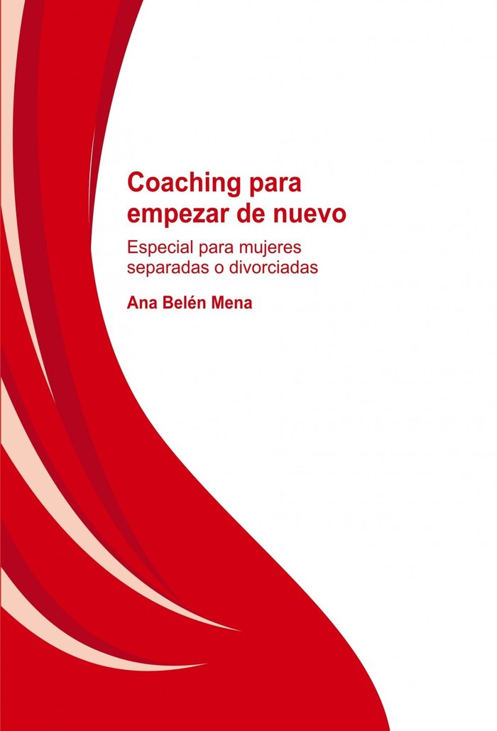 Coaching para empezar de nuevo. Especial para mujeres separadas y divorciadas, de Mena Belén, Ana | portada del libro
