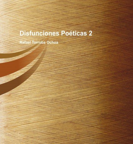 Disfunciones Poeticas 2, de Ochoa Torroba, Rafael | portada del libro