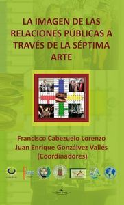 La imagen de las relaciones públicas a través del séptimo arte, de CALDEVILLA DOMíNGUEZ, DAVID | portada del libro