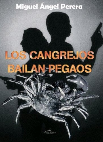 Los cangrejos bailan pegaos, de PERERA GáLVEZ, MIGUEL ÁNGEL | portada del libro