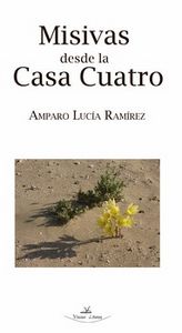 Misivas desde la casa cuatro y fragmentos de un adiós, de RAMíREZ, AMPARO LUCíA | portada del libro