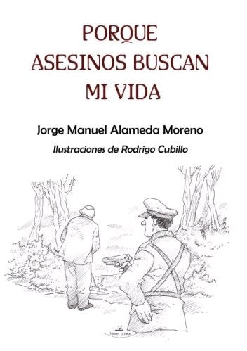 Porque asesinos buscan mi vida, de ALAMEDA MORENO, JORGE MANUEL | portada del libro