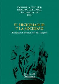 El historiador y la sociedad, de LA CRUZ DIAZ, PABLO DE | portada del libro