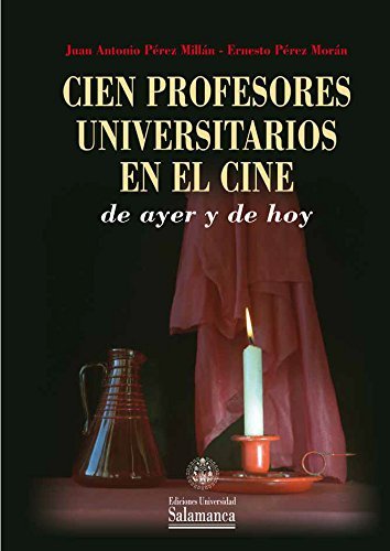 Cien profesores universitarios en el cine de ayer y de hoy, de PÉREZ MILLÃN, Juan Antonio | portada del libro
