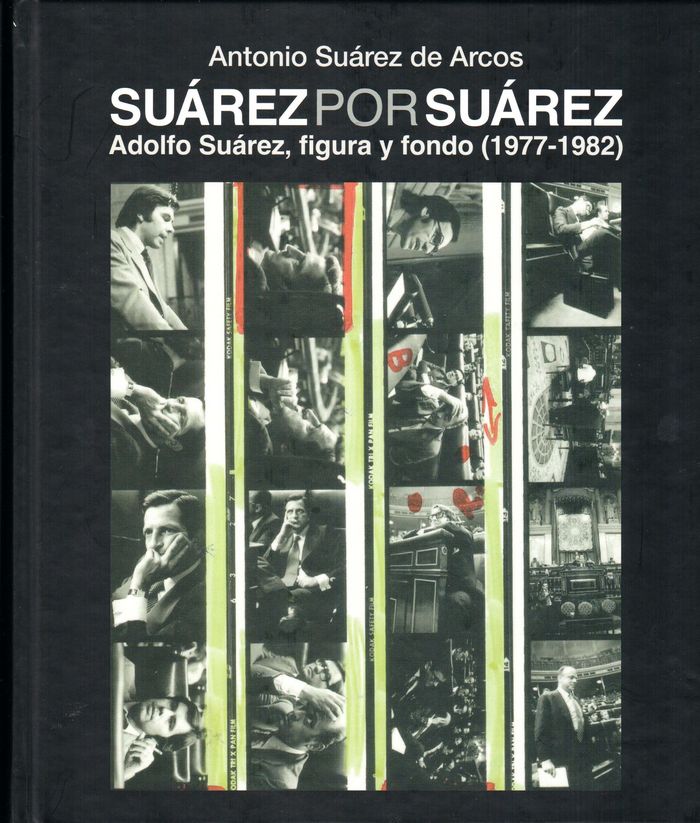 Suárez por Suárez Adolfo Suárez, figura y fondo (1977-1982), de Suárez de Arcos | portada del libro