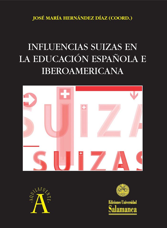 INFLUENCIAS SUIZAS EN LA EDUCACION ESPAÑOLA E IBEROAMERICANA, de DIAZ HERNANDEZ, JOSE MARIA | portada del libro