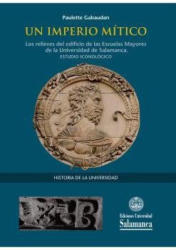 UN IMPERIO MITICO LOS RELIEVES DEL EDIFICIO DE LAS ESCUELAS, de GABAUDAN, PAULETTE | portada del libro