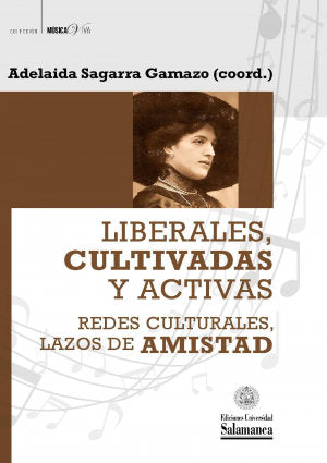LIBERALES, CULTIVADAS Y ACTIVAS. REDES CULTURALES, LAZOS DE AMIST, de ADELAIDA SAGARRA GAMAZO | portada del libro