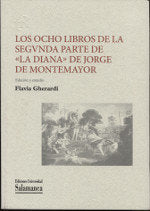 LOS OCHO LIBROS DE LA SEGVNDA PARTE DE "LA DIANA" DE JORGE DE MON, de GHERARDI, FLAVIA (ED.) | portada del libro