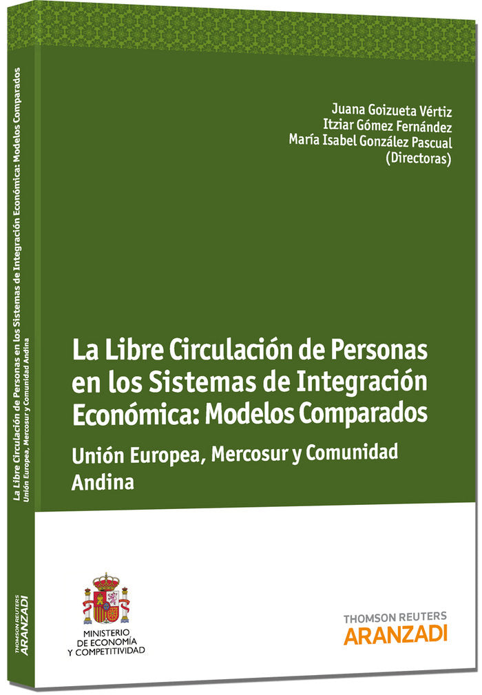 La libre Circulación de Personas en los Sistemas de Integración Económica: Modelos Comparados Unión, de Goizueta Vértiz, Juan