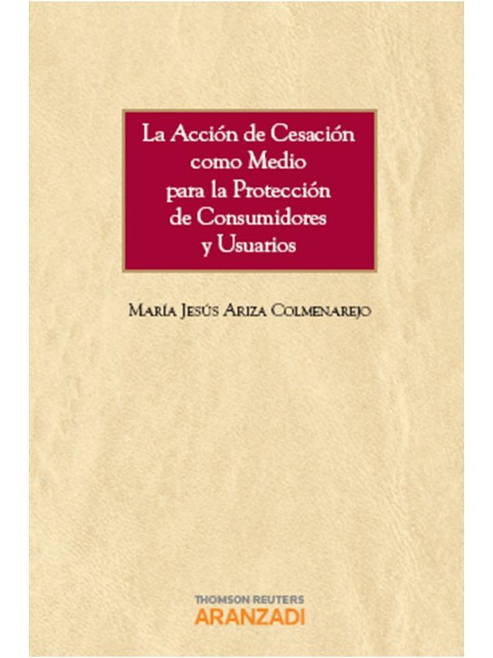 La acción de cesación como medio para la protección de consumidores y usuarios, de Ariza Colmenarejo, María Jesús | portada d