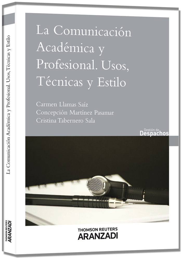 La comunicación académica y profesional. Usos, técnicas y estilo, de Llamas Saíz, Carmen | portada del libro
