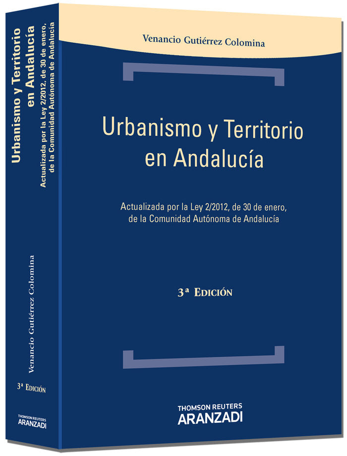 Urbanismo y territorio en Andalucía - Actualizada por la Ley 2/2012 de 30 de enero de la Comunidad A, de Gutiérrez Colomina,