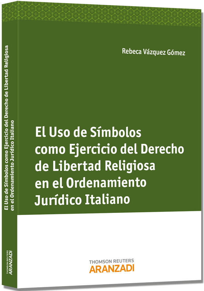 El uso de símbolos como ejercicio del derecho de libertad religiosa en el ordenamiento jurídico ital, de Vázquez Gómez, Rebec