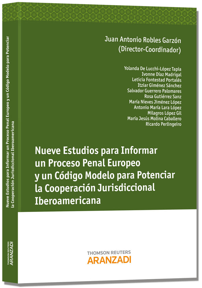 Nueve Estudios para Informar un Proceso Penal Europeo y un Código Modela para Potenciar la Cooperaci, de Robles Garzón, Juan
