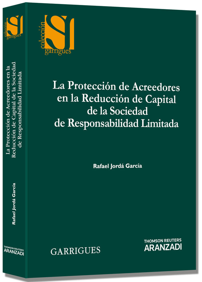 La Protección de Acreedores en la Reducción de Capital de la Sociedad de Responsabilidad Limitada, de Jordá García, Rafael |