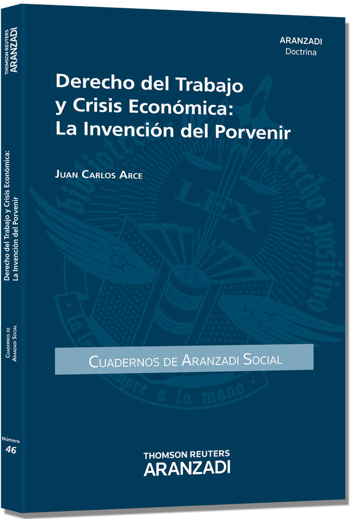 Derecho del Trabajo y Crisis Económica - La invención del porvenir, de Arce Gómez, Juan Carlos | portada del libro