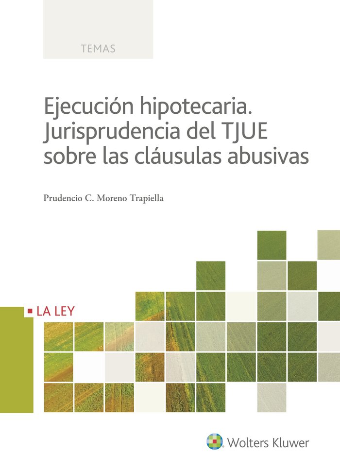 Ejecución hipotecaria. Jurisprudencia del TJUE sobre las cláusulas abusivas, de Moreno Trapiella, Prudencio C. | portada del