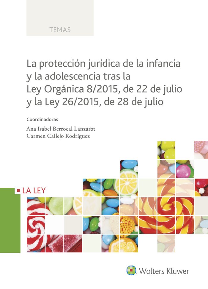 La protección jurídica de la infancia y la adolescencia tras la Ley Orgánica 8/2015, de 22 de julio, de Berrocal Lanzarot, An