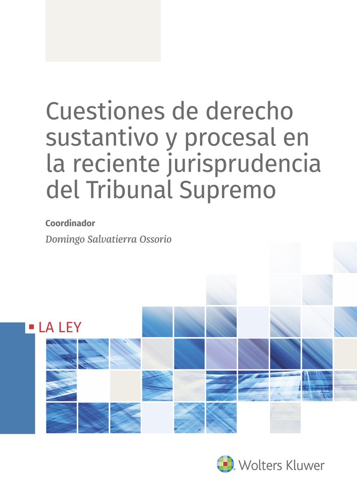 Cuestiones de derecho sustantivo y procesal en la reciente jurisprudencia del Tribunal Supremo, de Salvatierra Ossorio, Domin
