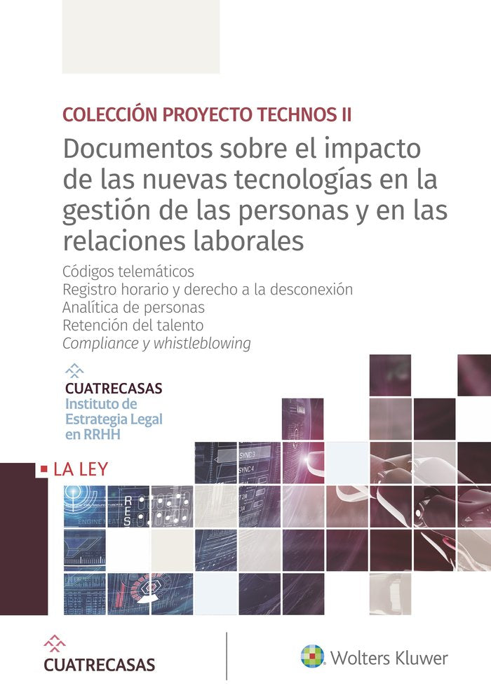 Documentos sobre el impacto de las nuevas tecnologías en la gestión de las personas y en las relacio, de Instituto Cuatrecasa