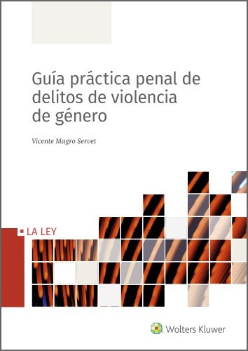 Guía práctica penal de delitos de violencia de género, de Magro Servet, Vicente | portada del libro