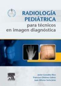 Radiología pediátrica para técnicos en imagen diagnóstica + acceso web, de González Rico, Javier | portada del libro