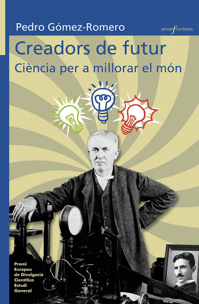 Creadors de futur: ciència per a millorar el món, de Gómez Romero, Pedro | portada del libro