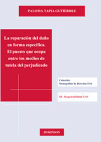 La reparación del daño en forma específica. El puesto que ocupa entre los medios de tutela del perju, de Tapia Gutiérrez, Pal