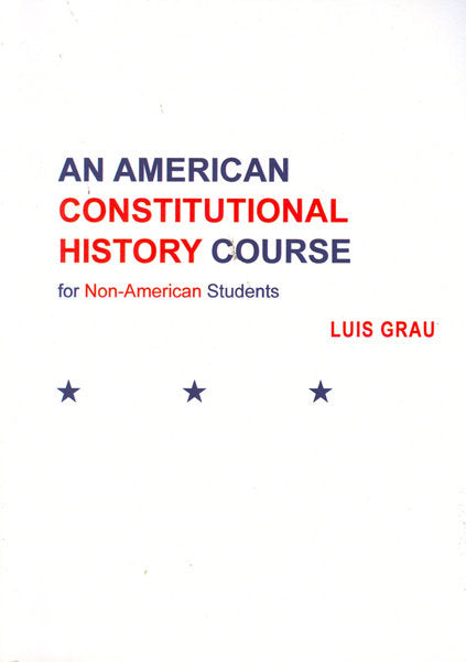 An American Constitutional History Course for Non-American Students, de Grau Gómez, Luis | portada del libro