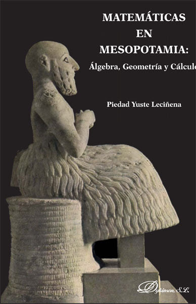 Matemáticas en Mesopotamia. Álgebra, Geometría y Cálculo, de Yuste Leciñena, Piedad | portada del libro