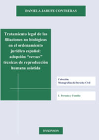 Tratamiento legal de las filiaciones no biológicas en el ordenamiento jurídico español. Adopción ver, de Jarufe Contreras, Da
