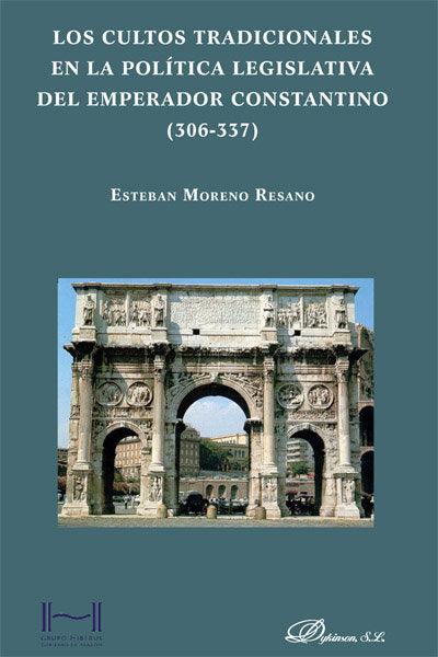 Los cultos tradicionales en la política legislativa del emperador Constantino (306-337), de Moreno Resano, Esteban | portada